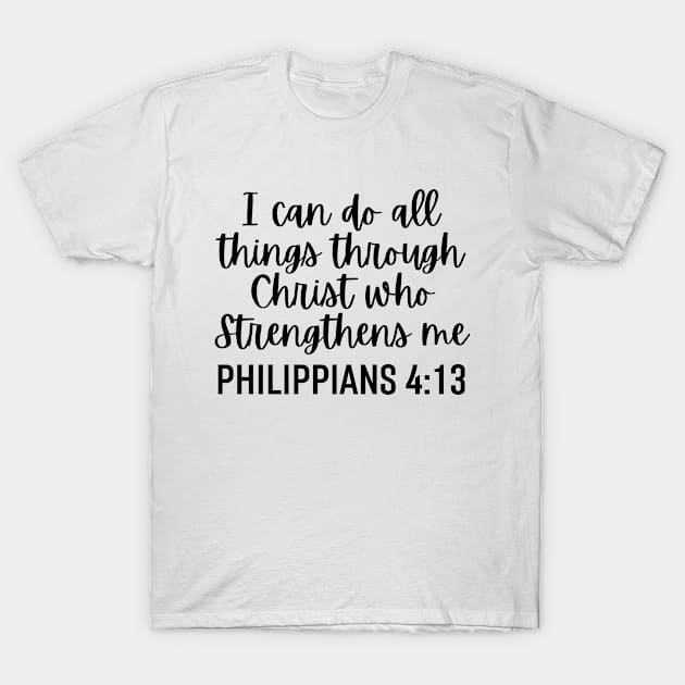 I Can Do All Things Through Christ Who Strengthens Me Philippians 4:13 T-Shirt by Arts-lf